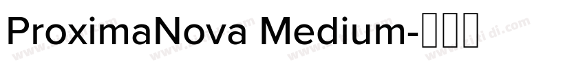 ProximaNova Medium字体转换 ProximaNova Medium字体转换